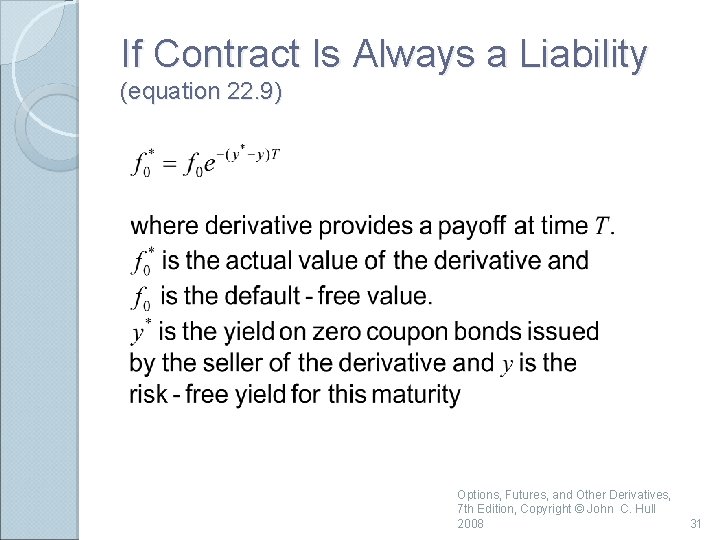 If Contract Is Always a Liability (equation 22. 9) Options, Futures, and Other Derivatives,