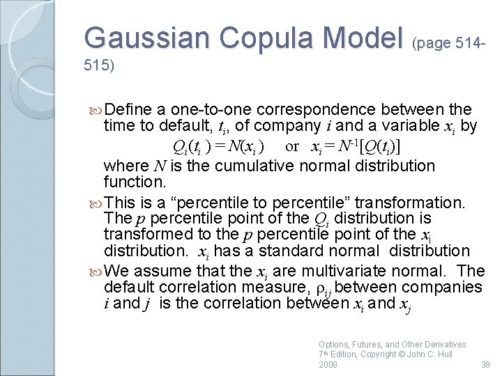 Gaussian Copula Model (page 514515) Define a one-to-one correspondence between the time to default,
