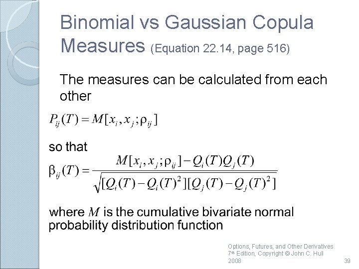 Binomial vs Gaussian Copula Measures (Equation 22. 14, page 516) The measures can be