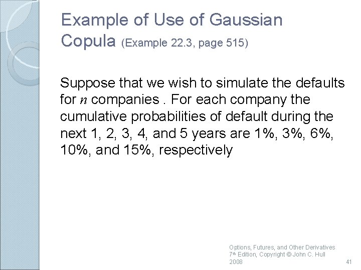 Example of Use of Gaussian Copula (Example 22. 3, page 515) Suppose that we