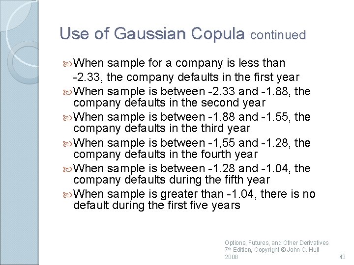 Use of Gaussian Copula continued When sample for a company is less than -2.