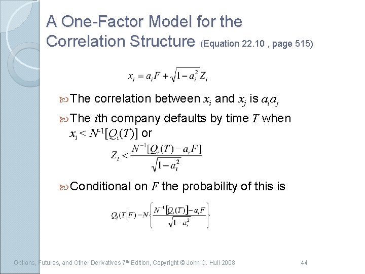 A One-Factor Model for the Correlation Structure (Equation 22. 10 , page 515) The