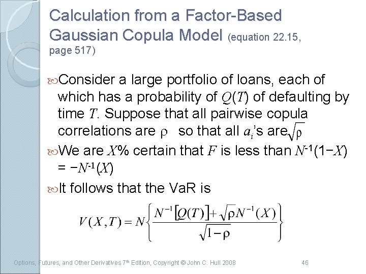 Calculation from a Factor-Based Gaussian Copula Model (equation 22. 15, page 517) Consider a