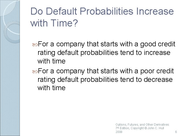 Do Default Probabilities Increase with Time? For a company that starts with a good