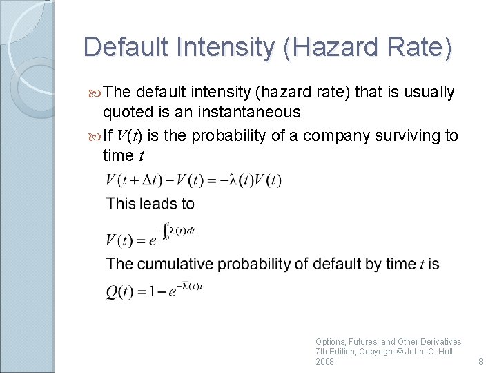 Default Intensity (Hazard Rate) The default intensity (hazard rate) that is usually quoted is