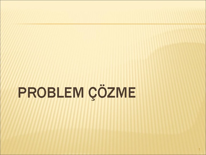 PROBLEM ÇÖZME 1 