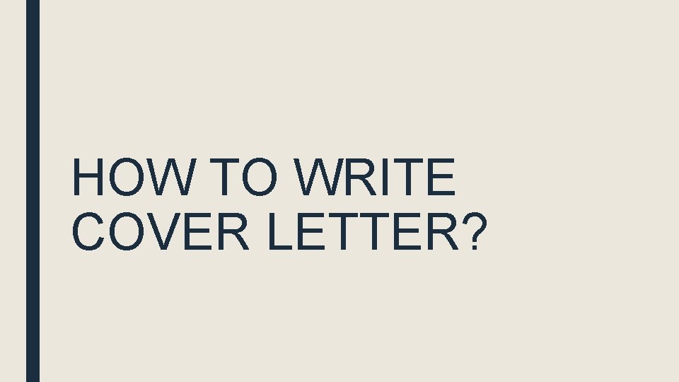 HOW TO WRITE COVER LETTER? 