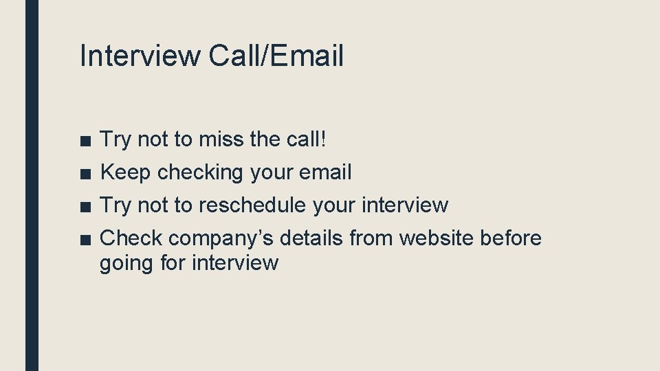 Interview Call/Email ■ ■ Try not to miss the call! Keep checking your email