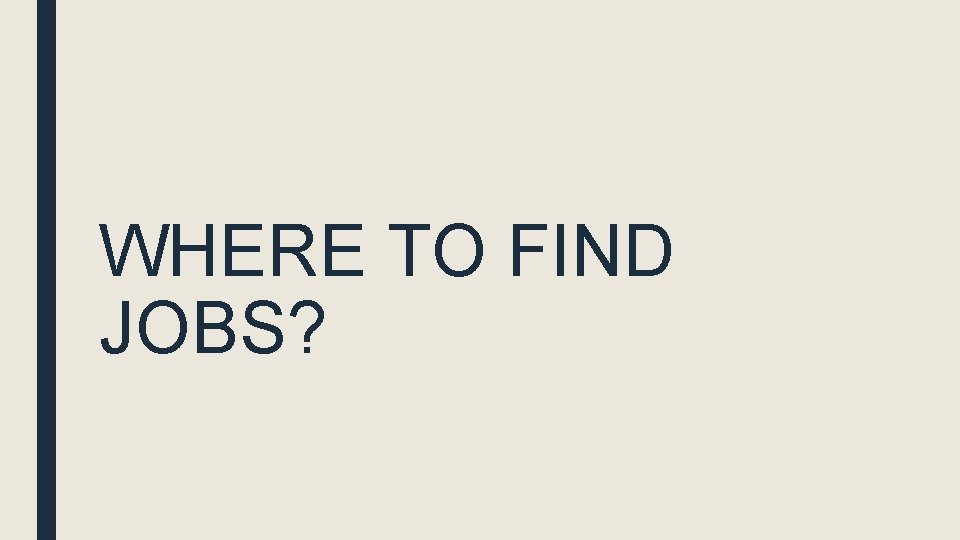 WHERE TO FIND JOBS? 