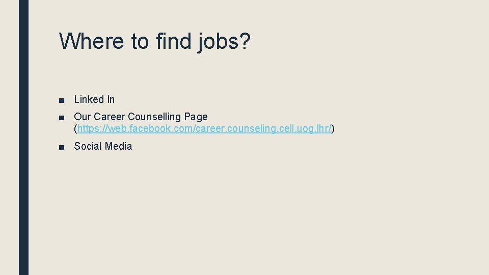 Where to find jobs? ■ Linked In ■ Our Career Counselling Page (https: //web.