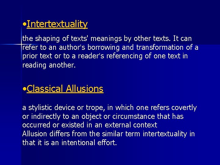  • Intertextuality the shaping of texts' meanings by other texts. It can refer