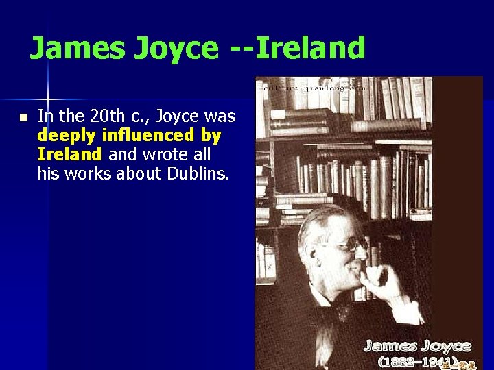 James Joyce --Ireland n In the 20 th c. , Joyce was deeply influenced