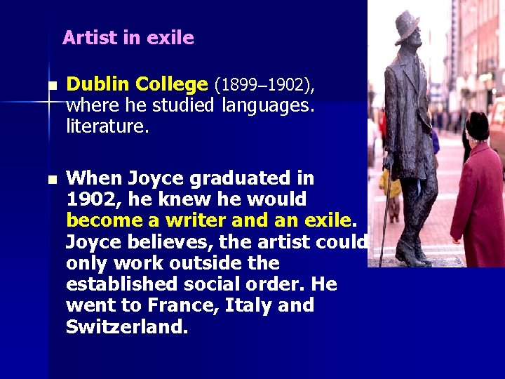 Artist in exile n Dublin College (1899– 1902), where he studied languages. literature. n