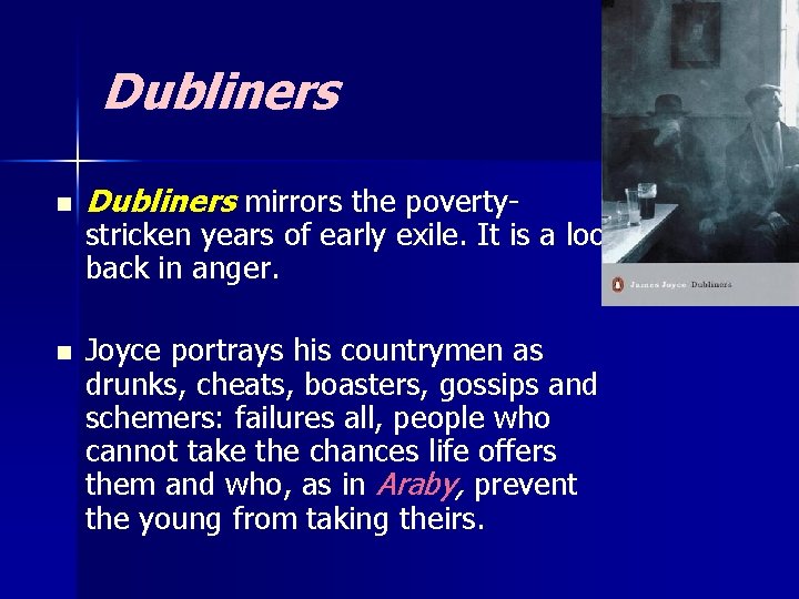 Dubliners n n Dubliners mirrors the poverty- stricken years of early exile. It is