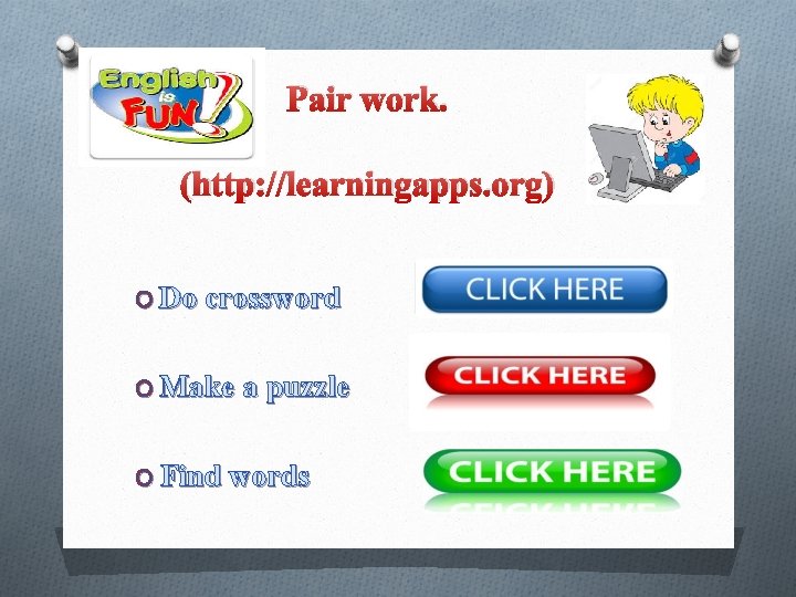 Pair work. (http: //learningapps. org) O Do crossword O Make a puzzle O Find