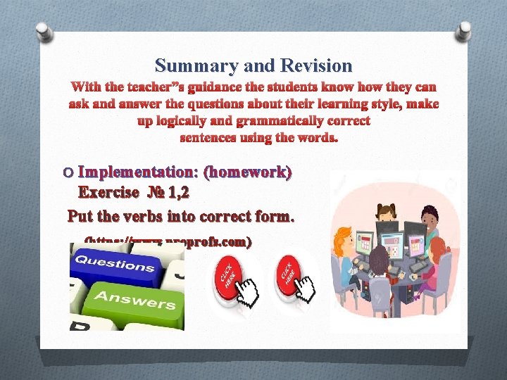 Summary and Revision With the teacher”s guidance the students know how they can ask