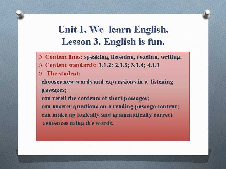 Unit 1. We learn English. Lesson 3. English is fun. O Content lines: speaking,