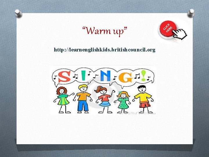 “Warm up” http: //learnenglishkids. britishcouncil. org 