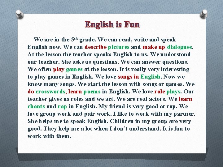 English is Fun We are in the 5 th grade. We can read, write