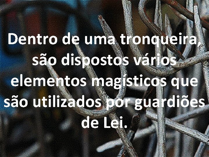 Dentro de uma tronqueira, são dispostos vários elementos magísticos que são utilizados por guardiões Dentro de uma tronqueira, são dispostos vários elementos magísticos que são utilizados por guardiões