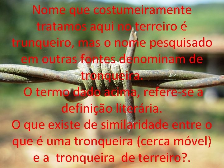 Nome que costumeiramente tratamos aqui no terreiro é trunqueiro, mas o nome pesquisado em Nome que costumeiramente tratamos aqui no terreiro é trunqueiro, mas o nome pesquisado em