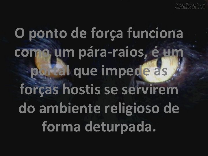 O ponto de força funciona como um pára-raios, é um portal que impede as O ponto de força funciona como um pára-raios, é um portal que impede as