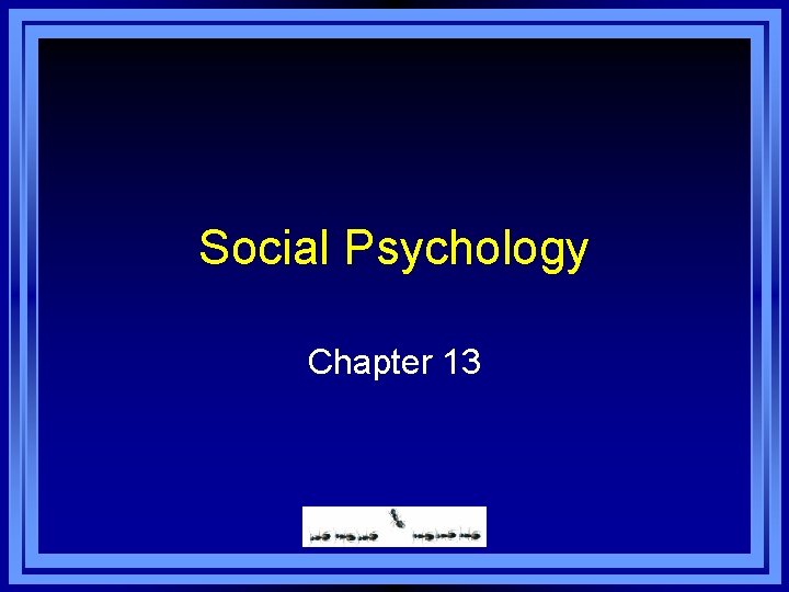 Social Psychology Chapter 13 