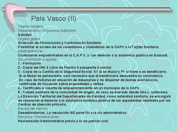 País Vasco (II) Tarjeta Sanitaria Departamento / Organismo Autónomo Sanidad Órgano gestor Dirección de