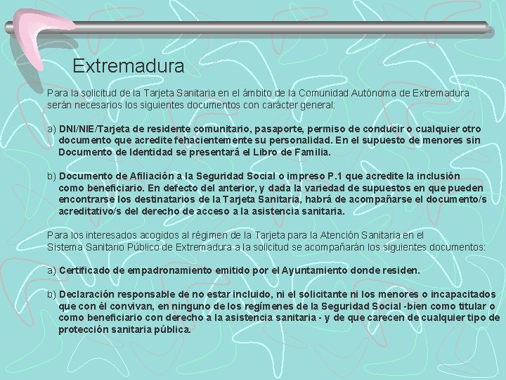 Extremadura Para la solicitud de la Tarjeta Sanitaria en el ámbito de la Comunidad