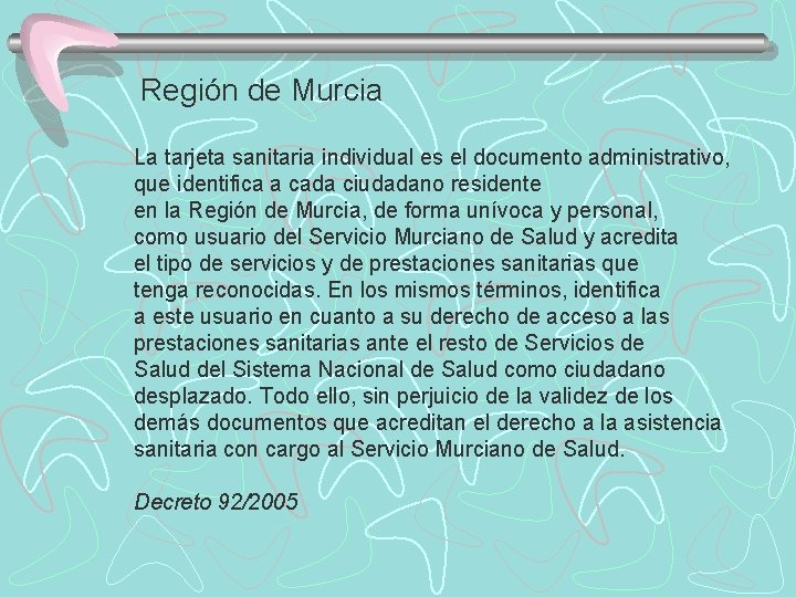 Región de Murcia La tarjeta sanitaria individual es el documento administrativo, que identifica a