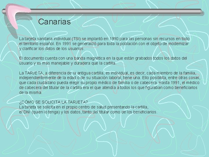 Canarias La tarjeta sanitaria individual (TSI) se implantó en 1990 para las personas sin