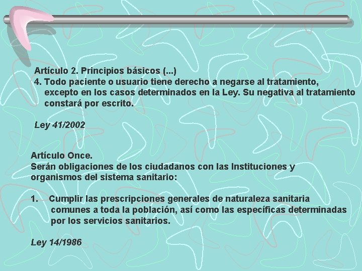 Artículo 2. Principios básicos (. . . ) 4. Todo paciente o usuario tiene