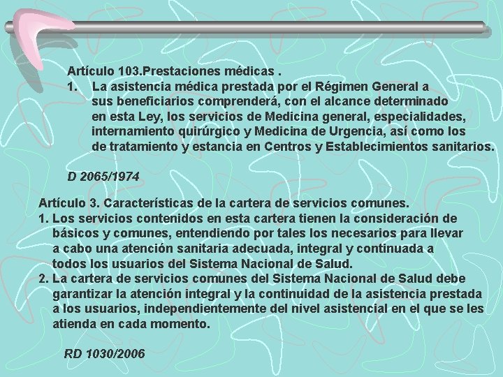 Artículo 103. Prestaciones médicas. 1. La asistencia médica prestada por el Régimen General a