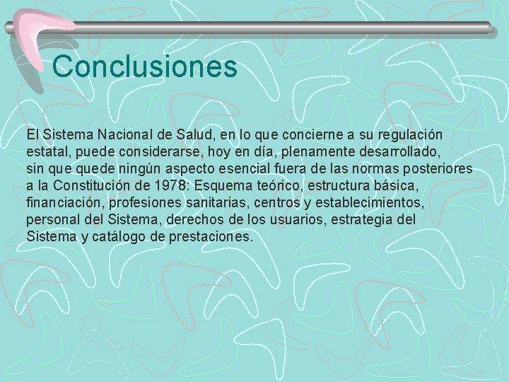 Conclusiones El Sistema Nacional de Salud, en lo que concierne a su regulación estatal,