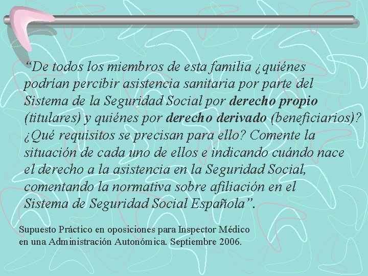 “De todos los miembros de esta familia ¿quiénes podrían percibir asistencia sanitaria por parte