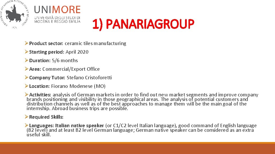 1) PANARIAGROUP ØProduct sector: ceramic tiles manufacturing ØStarting period: April 2020 ØDuration: 5/6 months