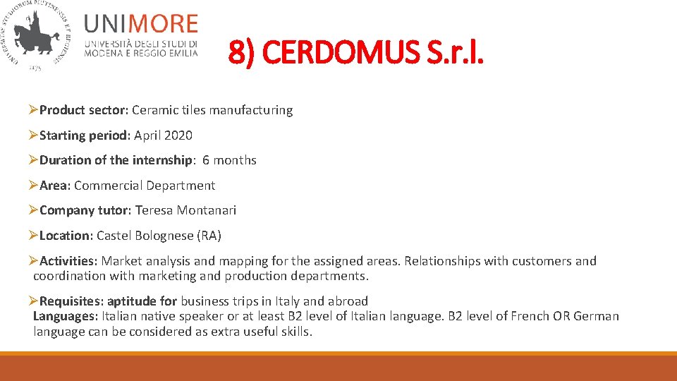 8) CERDOMUS S. r. l. ØProduct sector: Ceramic tiles manufacturing ØStarting period: April 2020