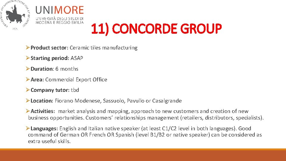 11) CONCORDE GROUP ØProduct sector: Ceramic tiles manufacturing ØStarting period: ASAP ØDuration: 6 months