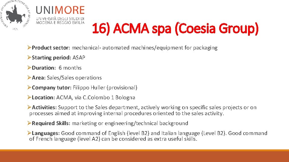 16) ACMA spa (Coesia Group) ØProduct sector: mechanical- automated machines/equipment for packaging ØStarting period: