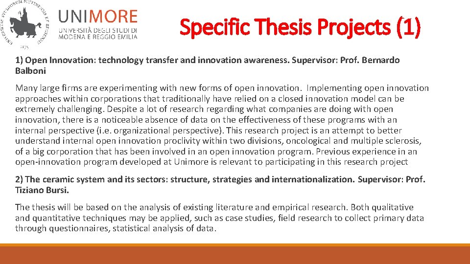 Specific Thesis Projects (1) 1) Open Innovation: technology transfer and innovation awareness. Supervisor: Prof.