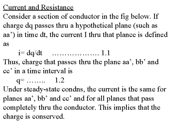 Current and Resistance Consider a section of conductor in the fig below. If charge