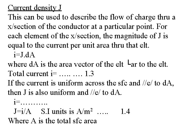 Current density J This can be used to describe the flow of charge thru
