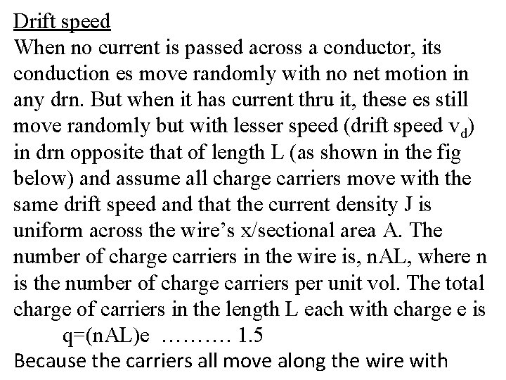 Drift speed When no current is passed across a conductor, its conduction es move