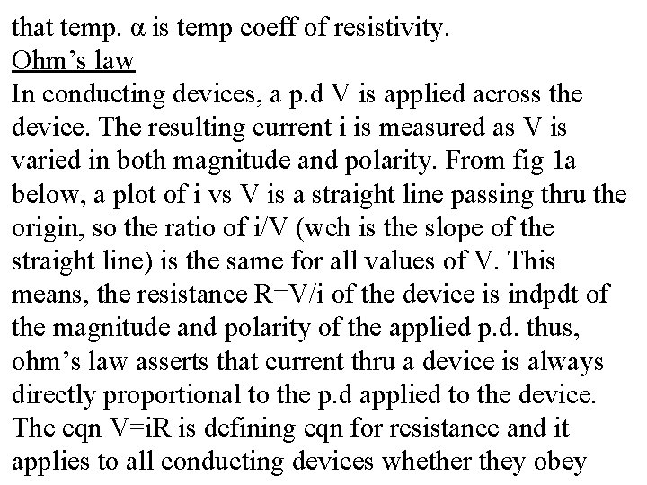 that temp. α is temp coeff of resistivity. Ohm’s law In conducting devices, a