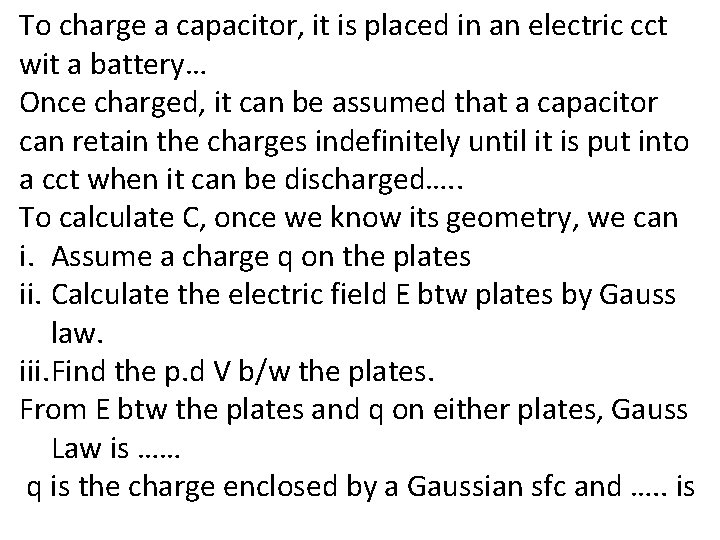 To charge a capacitor, it is placed in an electric cct wit a battery…