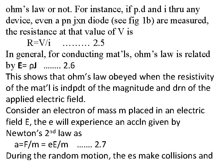 ohm’s law or not. For instance, if p. d and i thru any device,