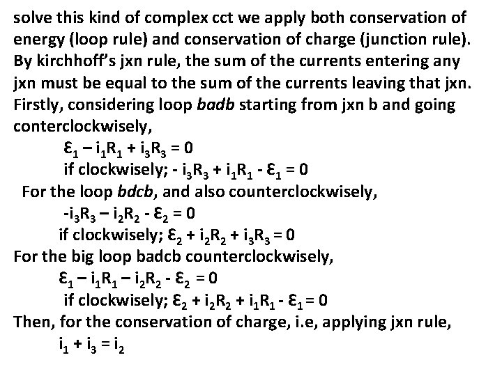 solve this kind of complex cct we apply both conservation of energy (loop rule)