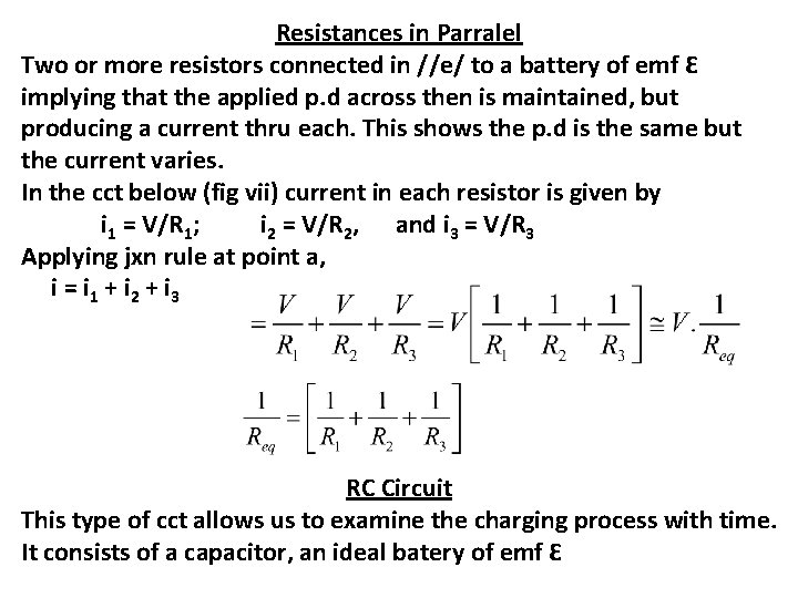 Resistances in Parralel Two or more resistors connected in //e/ to a battery of