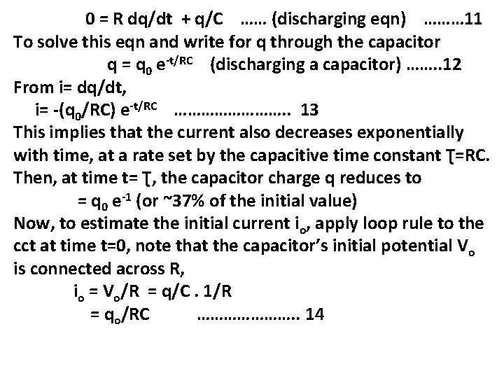 0 = R dq/dt + q/C …… (discharging eqn) ……… 11 To solve this