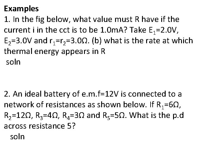 Examples 1. In the fig below, what value must R have if the current